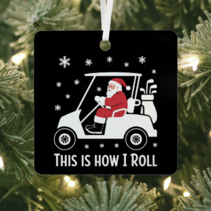 This is How I Roll Funny Santa Riding A Golf Cart  Metal Ornament