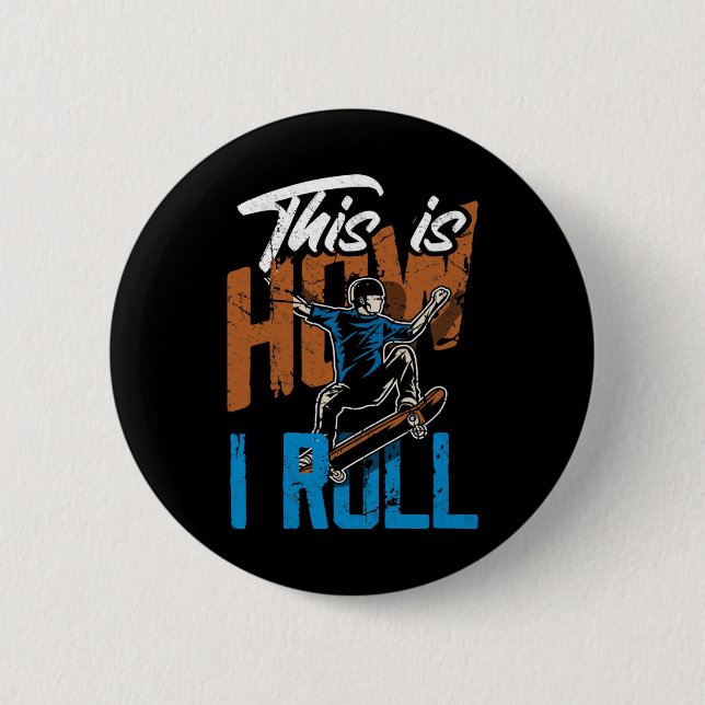 This Is How I Roll - Funny Skateboarding  2 Inch Round Button (Front)