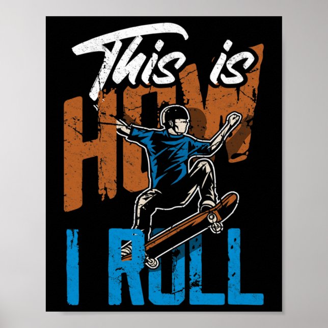 This Is How I Roll - Funny Skateboarding  Poster (Front)
