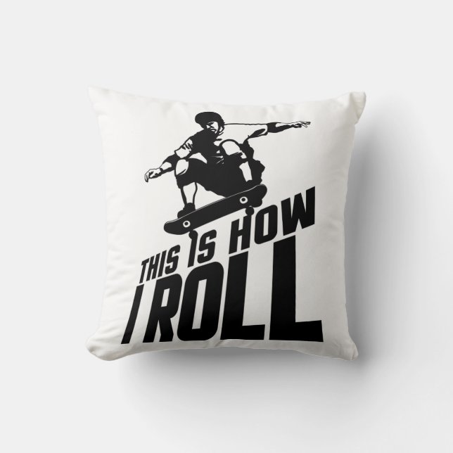 This Is How I Roll Funny Skater Skateboarding Gift Throw Pillow (Front)