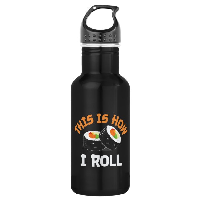 This Is How I Roll - Funny Sushi 532 Ml Water Bottle (Front)