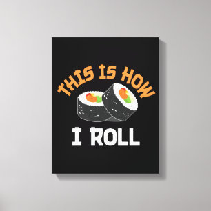This Is How I Roll - Funny Sushi Canvas Print