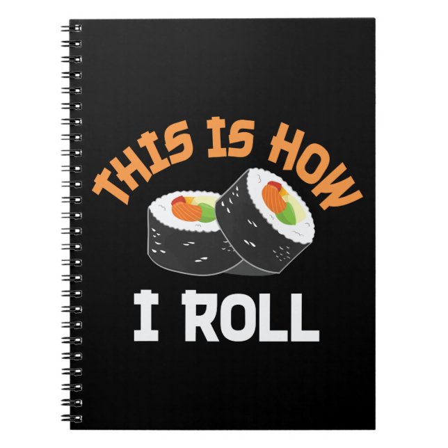 This Is How I Roll - Funny Sushi Notebook (Front)