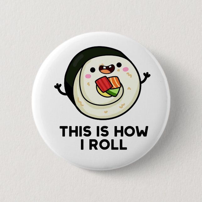 This Is How I Roll Funny Sushi Pun  2 Inch Round Button (Front)