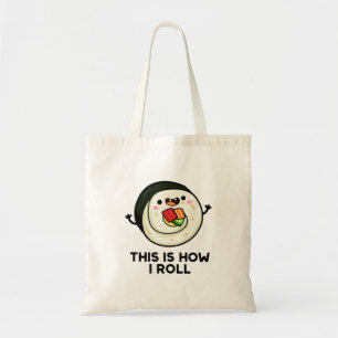 This Is How I Roll Funny Sushi Pun Tote Bag