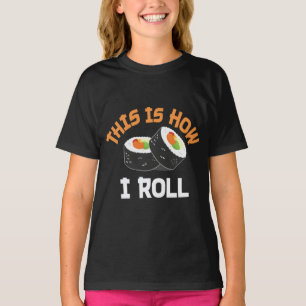 This Is How I Roll - Funny Sushi T-Shirt