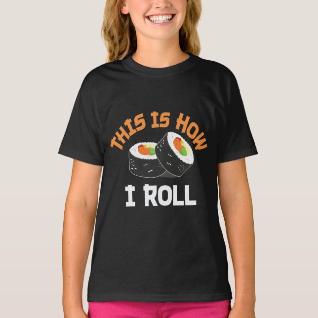 This Is How I Roll - Funny Sushi T-Shirt (Front)