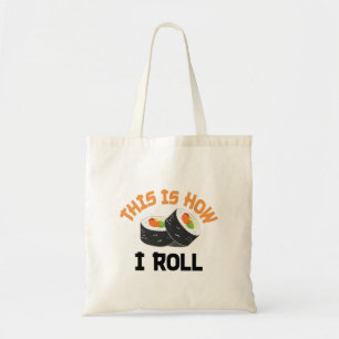 This Is How I Roll - Funny Sushi Tote Bag