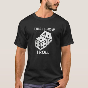 This Is How I Roll Game Night Retro Casino Dice Pl T-Shirt
