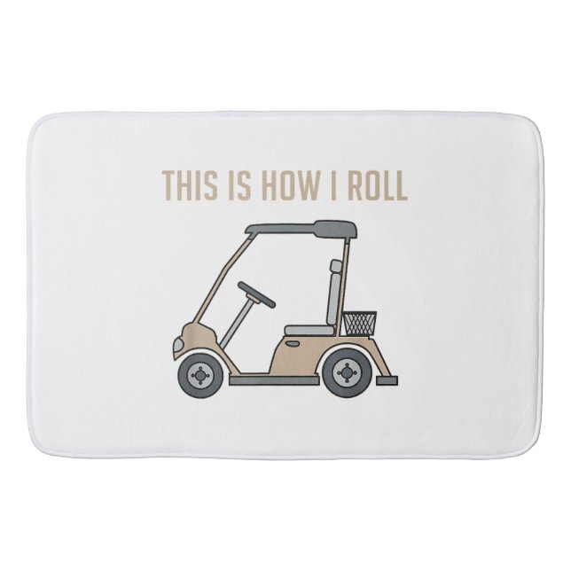 This is How I Roll Golf Cart Funny Golfers Bath Mat (Front)