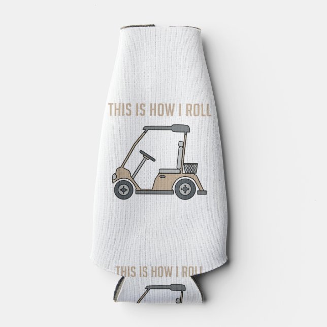 This is How I Roll Golf Cart Funny Golfers Bottle Cooler (Front)