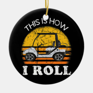 This Is How I Roll Golf Cart Funny Golfers  Ceramic Ornament