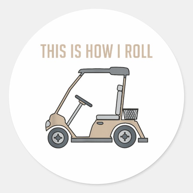 This is How I Roll Golf Cart Funny Golfers Classic Round Sticker (Front)