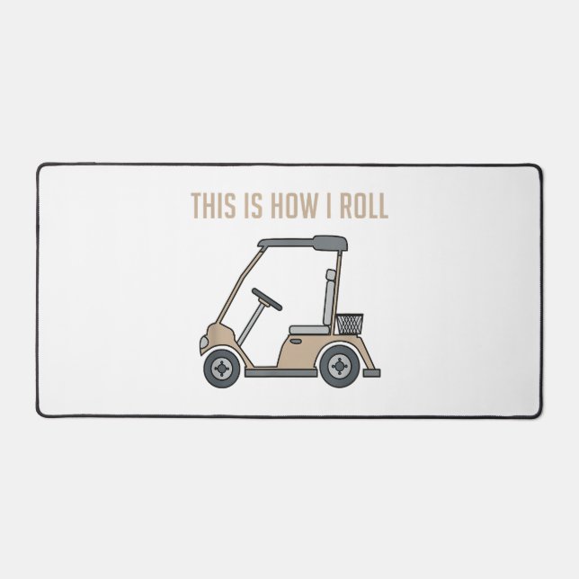 This is How I Roll Golf Cart Funny Golfers Desk Mat (Front)