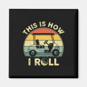 This Is How I Roll Golf Cart Funny Golfers Gifts Magnet