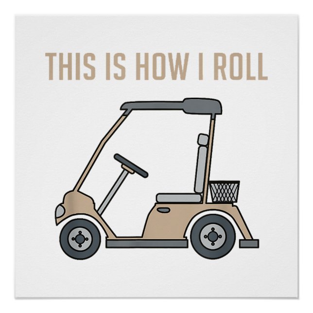 This is How I Roll Golf Cart Funny Golfers Poster (Front)