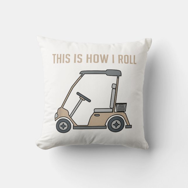 This is How I Roll Golf Cart Funny Golfers Throw Pillow (Front)