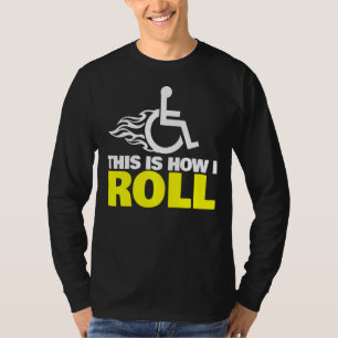 This Is How I Roll Handicap Wheelchair T-Shirt