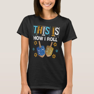 This Is How I Roll Hanukkah Dreidel Chanukah Jew T-Shirt
