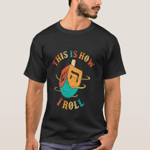 This Is How I Roll  Hanukkah Dreidel Chanukah Jew T-Shirt