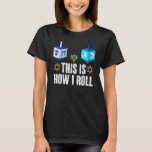This Is How I Roll  Hanukkah Dreidel Chanukah Jewi T-Shirt<br><div class="desc">This Is How I Roll  Hanukkah Dreidel Chanukah Jewish</div>