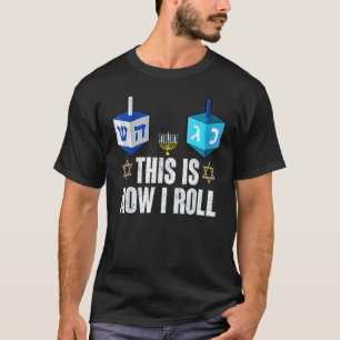 This Is How I Roll Hanukkah Dreidel Chanukah Jewi T-Shirt