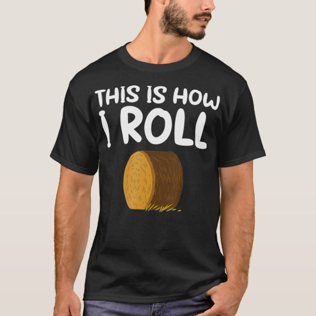 This is How I Roll Hay Bale Farming Gift  T-Shirt (Front)