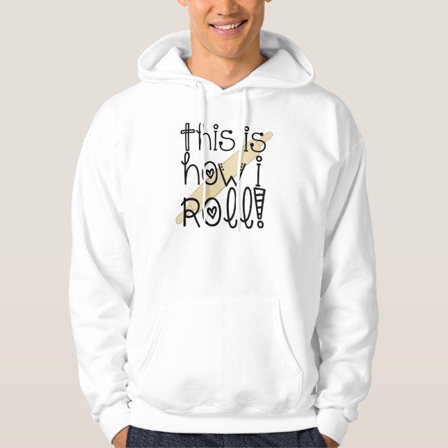 This is How I Roll Hoodie (Front)