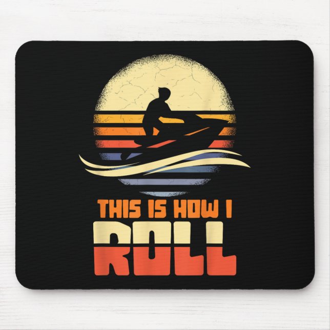 This Is How I Roll Jet-ski Jet Skiing Jetski Lover Mouse Pad (Front)