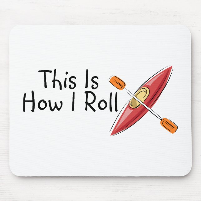 This Is How I Roll Kayak Mouse Pad (Front)