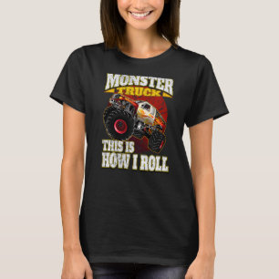This Is How I Roll  Monster Truck T-Shirt