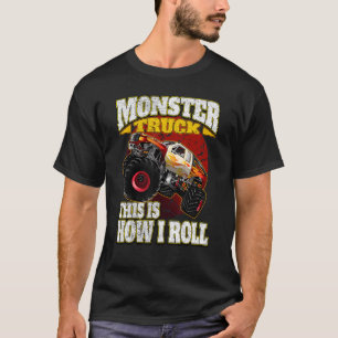 This Is How I Roll  Monster Truck T-Shirt