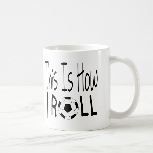 This Is How I Roll Mug (Soccer) (Right)