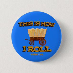 This is How I Roll, Oregon Trail History Buff Tee 2 Inch Round Button