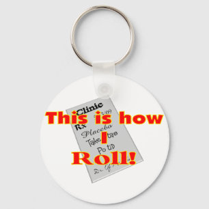 "This is how I ROLL" Pharmacist Gifts Keychain