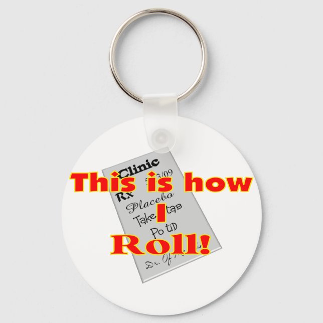"This is how I ROLL"  Pharmacist Gifts Keychain (Front)