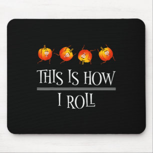 This Is How I Roll Pumpkin Fall Season Thanksgivin Mouse Pad