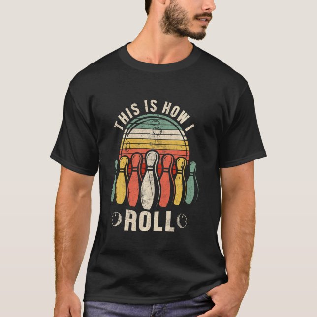 This Is How I Roll Retro Bowling Bowler Funny T-Shirt (Front)