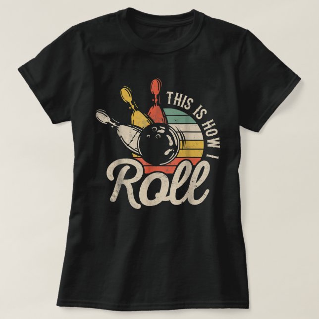 This Is How I Roll Retro Bowling Team Bowler Women T-Shirt (Design Front)