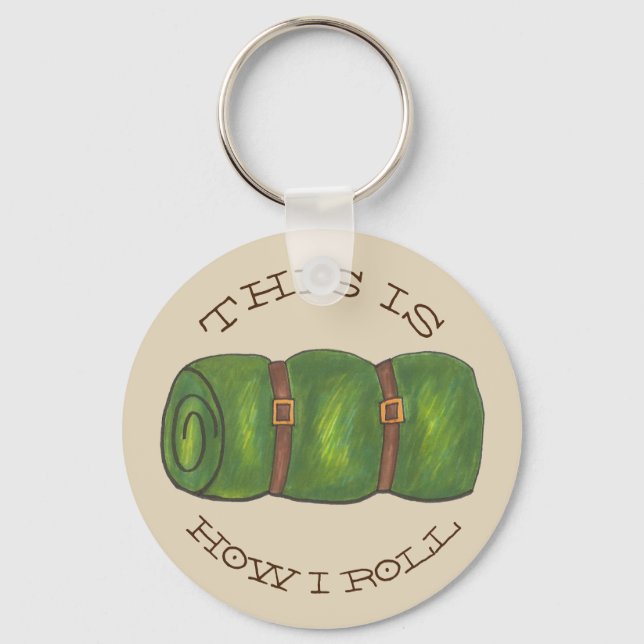 This is How I Roll Rolled Camp Sleeping Bag Hiking Keychain (Front)