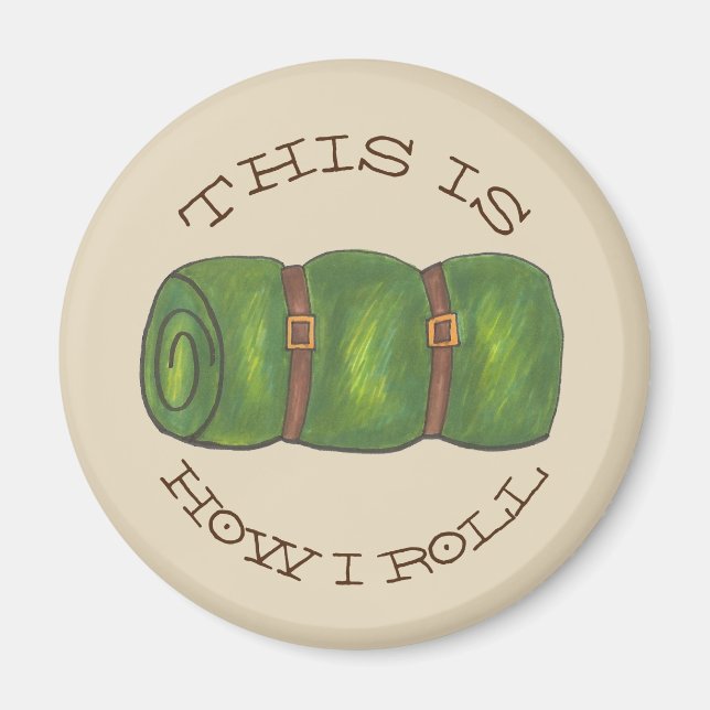 This is How I Roll Rolled Camp Sleeping Bag Hiking Magnet (Front)