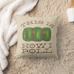 This is How I Roll Rolled Camp Sleeping Bag Hiking Throw Pillow