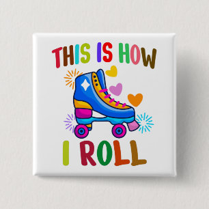 This Is How I Roll - Roller Skating    2 Inch Square Button