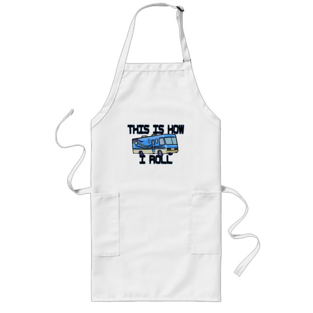 This Is How I Roll RV Long Apron (Front)