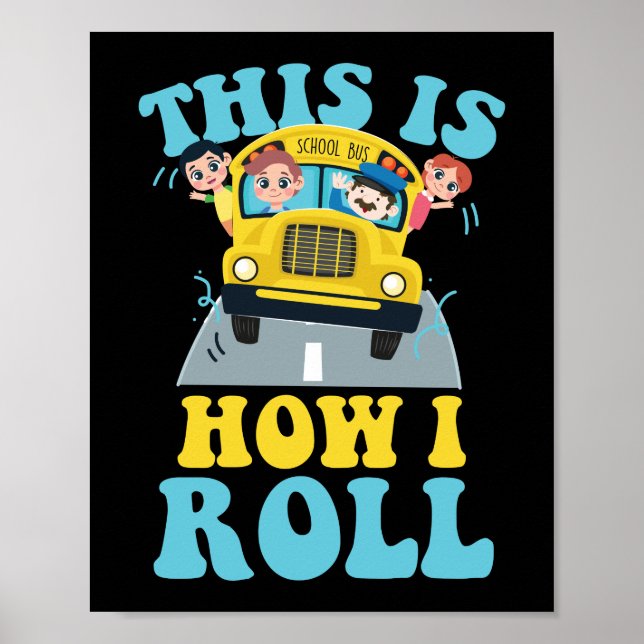 This Is How I Roll School Bus Driver Appreciation Poster (Front)