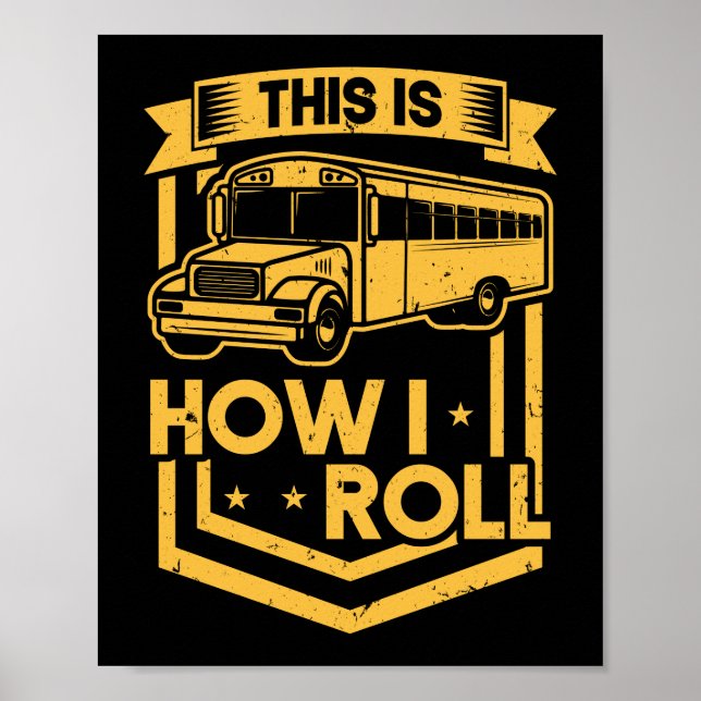 This Is How I Roll School Bus Driver Appreciation Poster (Front)