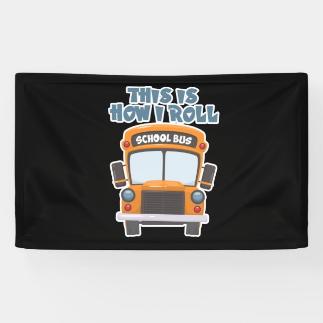 This Is How I Roll School Bus Driver Banner (Horizontal)