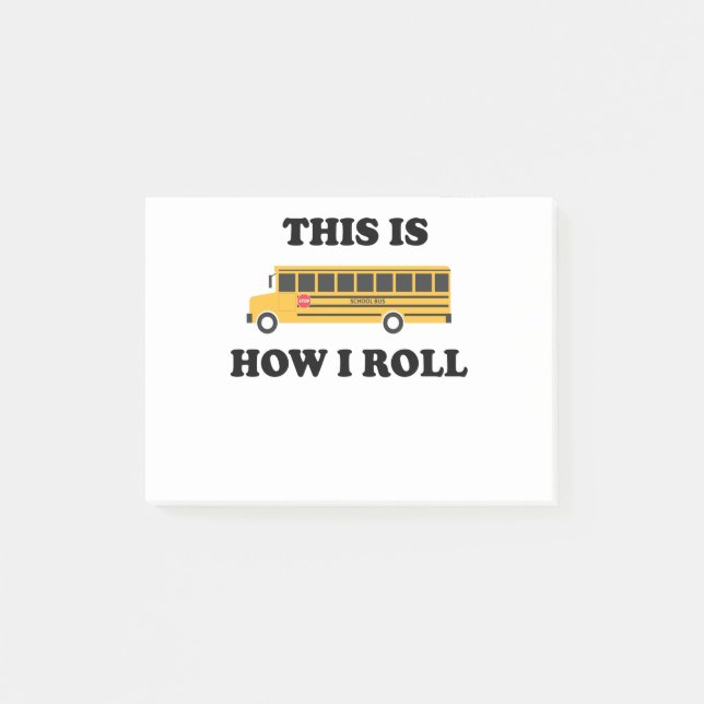 This Is How I Roll School Bus Driver Funny Quote Post-it Notes (Front)