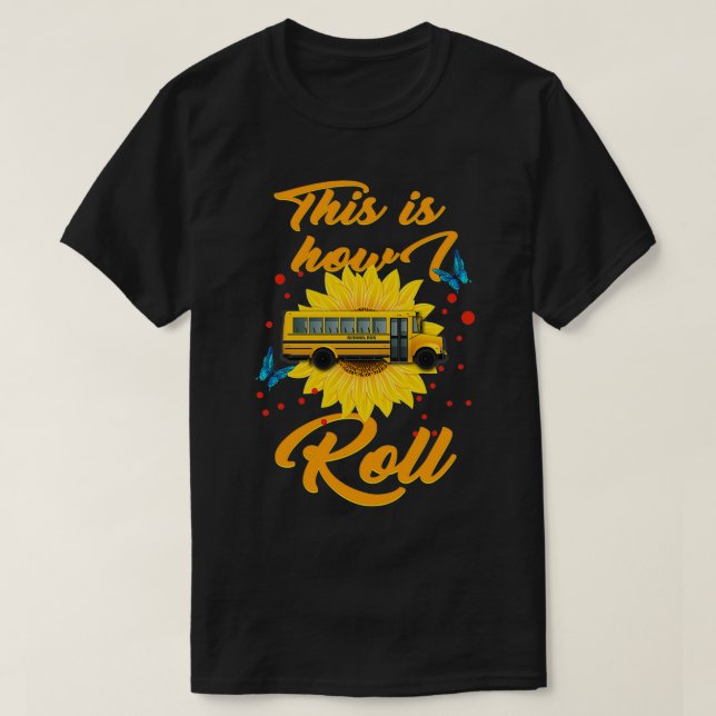 This Is How I Roll School Bus Driver Shirt School  (Design Front)