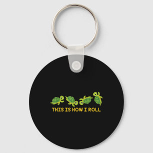 This Is How I Roll Sea Turtle Lover Turtle Keychain